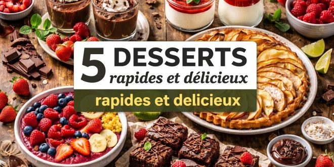 5 desserts rapides et délicieux faciles à préparer à la maison